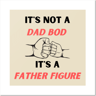 It's Not A Dad Bod It's A Father Figure  Fathers Day Gift T-Shirt Posters and Art